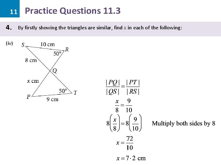 11 4. (iv) Practice Questions 11. 3 By firstly showing the triangles are similar,