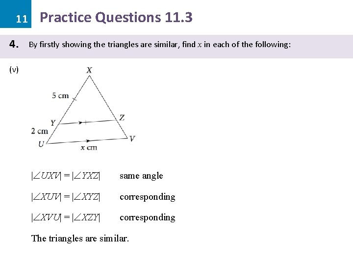 11 4. Practice Questions 11. 3 By firstly showing the triangles are similar, find