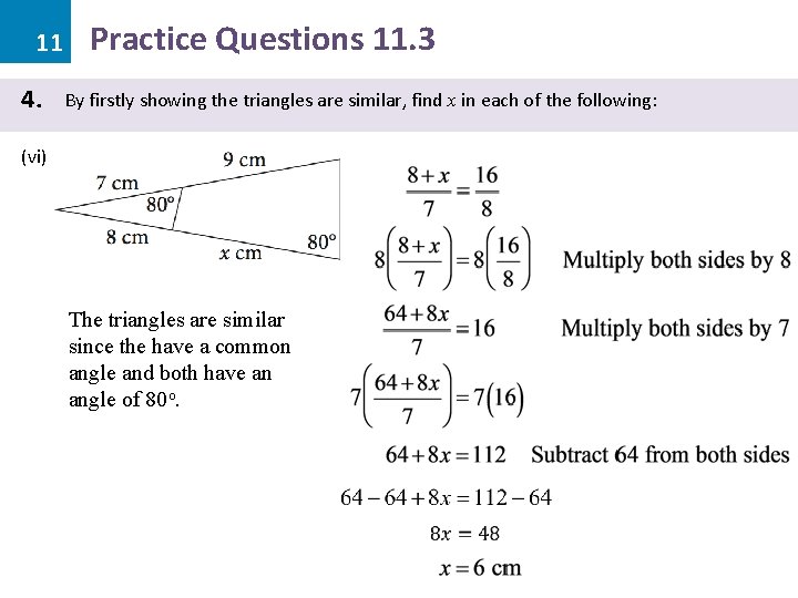 11 4. Practice Questions 11. 3 By firstly showing the triangles are similar, find