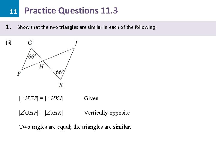 11 1. Practice Questions 11. 3 Show that the two triangles are similar in