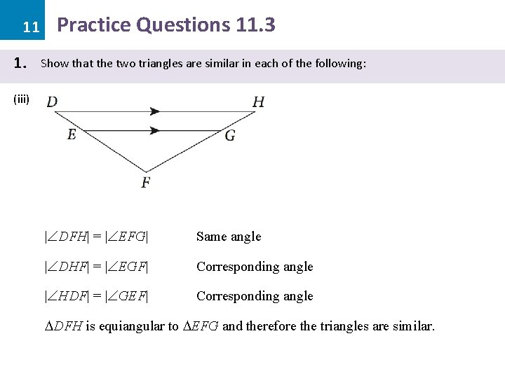 11 1. Practice Questions 11. 3 Show that the two triangles are similar in