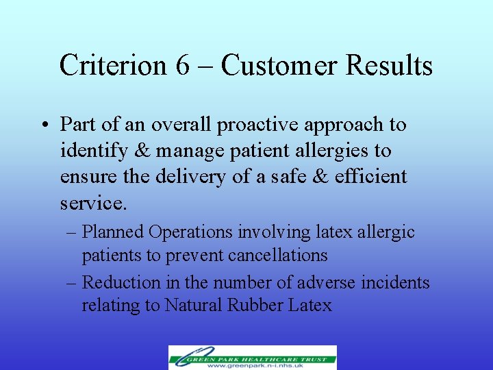 Criterion 6 – Customer Results • Part of an overall proactive approach to identify