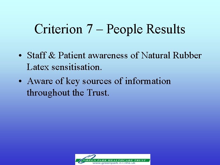 Criterion 7 – People Results • Staff & Patient awareness of Natural Rubber Latex