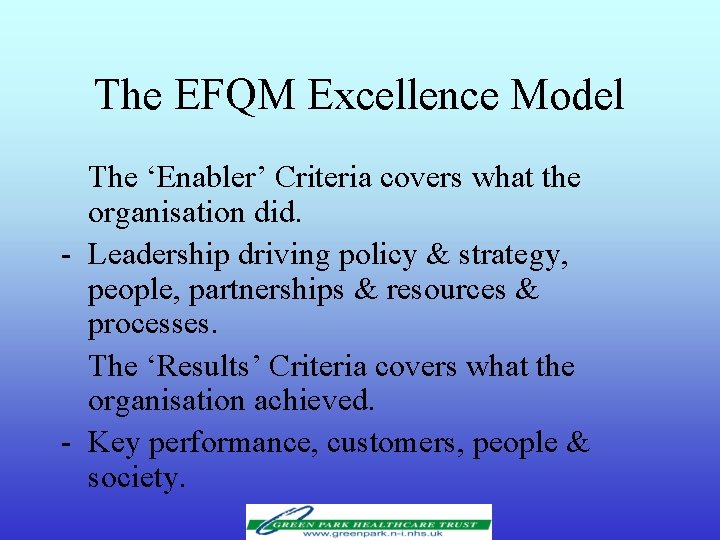 The EFQM Excellence Model The ‘Enabler’ Criteria covers what the organisation did. - Leadership