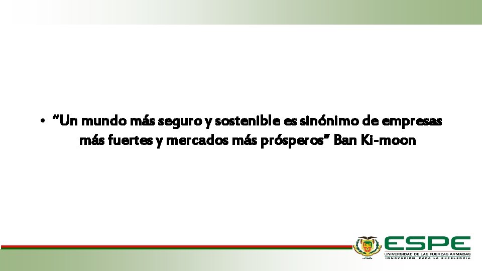  • “Un mundo más seguro y sostenible es sinónimo de empresas más fuertes