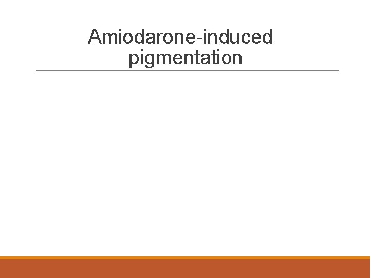 Amiodarone-induced pigmentation 