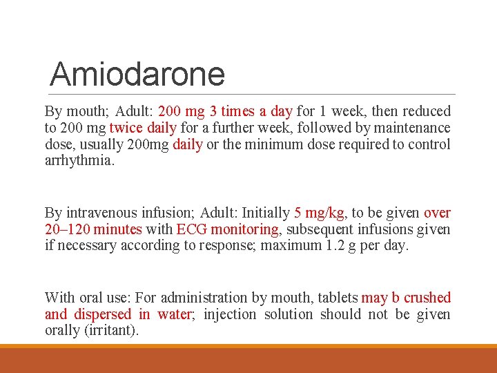 Amiodarone By mouth; Adult: 200 mg 3 times a day for 1 week, then