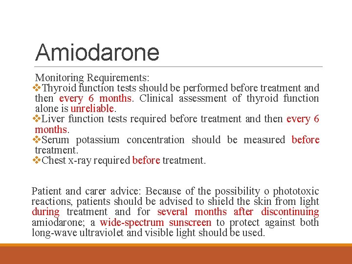 Amiodarone Monitoring Requirements: v. Thyroid function tests should be performed before treatment and then
