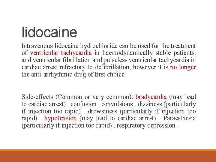 lidocaine Intravenous lidocaine hydrochloride can be used for the treatment of ventricular tachycardia in