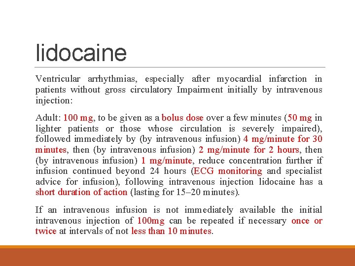lidocaine Ventricular arrhythmias, especially after myocardial infarction in patients without gross circulatory Impairment initially