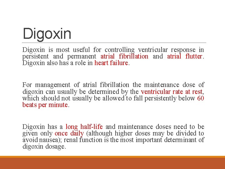 Digoxin is most useful for controlling ventricular response in persistent and permanent atrial fibrillation