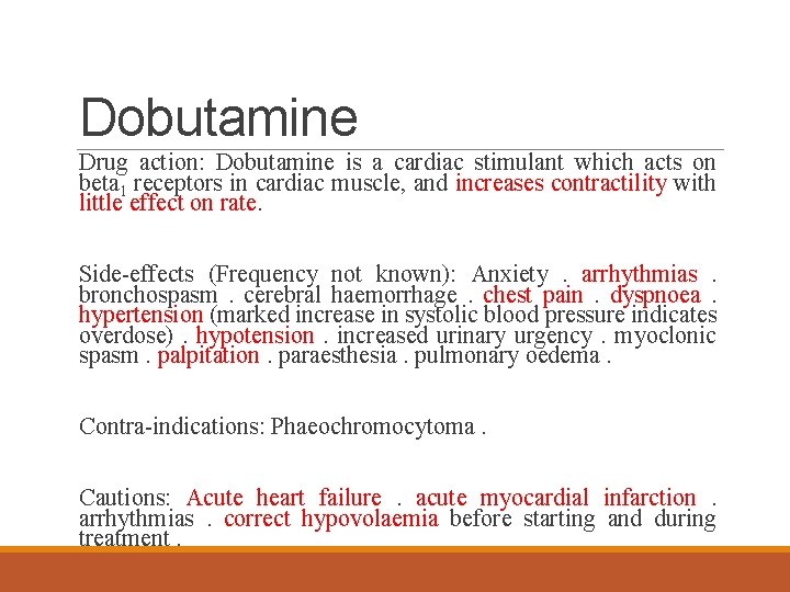 Dobutamine Drug action: Dobutamine is a cardiac stimulant which acts on beta 1 receptors