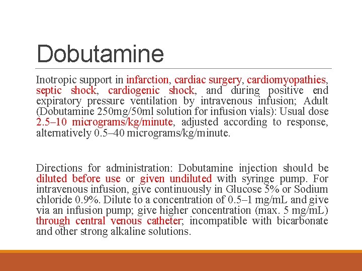 Dobutamine Inotropic support in infarction, cardiac surgery, cardiomyopathies, septic shock, cardiogenic shock, and during