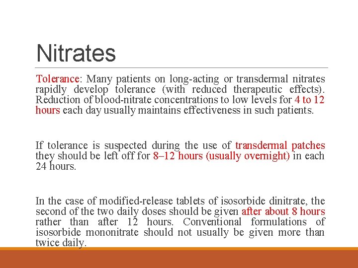 Nitrates Tolerance: Many patients on long-acting or transdermal nitrates rapidly develop tolerance (with reduced