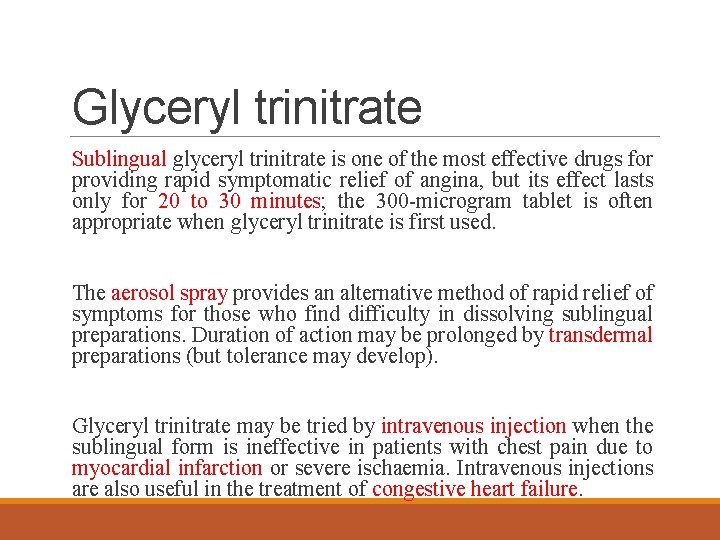 Glyceryl trinitrate Sublingual glyceryl trinitrate is one of the most effective drugs for providing