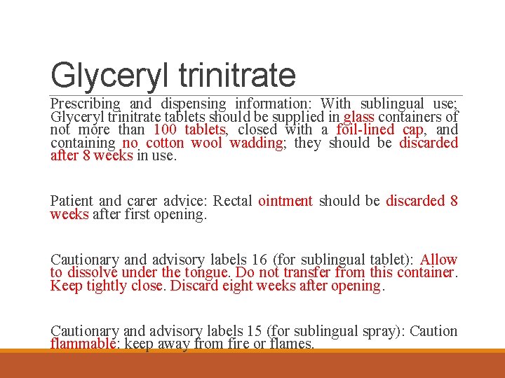 Glyceryl trinitrate Prescribing and dispensing information: With sublingual use; Glyceryl trinitrate tablets should be