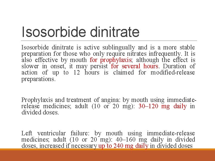 Isosorbide dinitrate is active sublingually and is a more stable preparation for those who