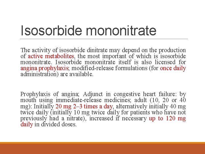 Isosorbide mononitrate The activity of isosorbide dinitrate may depend on the production of active