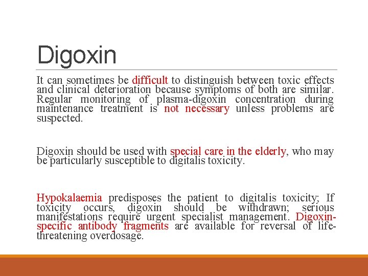 Digoxin It can sometimes be difficult to distinguish between toxic effects and clinical deterioration