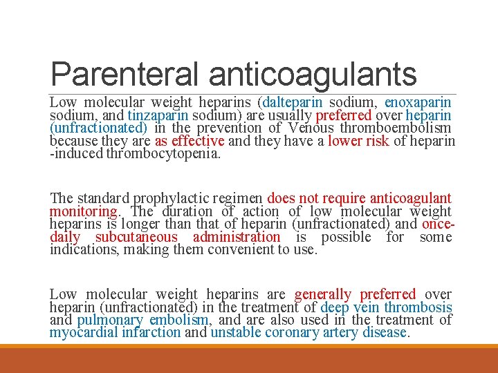 Parenteral anticoagulants Low molecular weight heparins (dalteparin sodium, enoxaparin sodium, and tinzaparin sodium) are