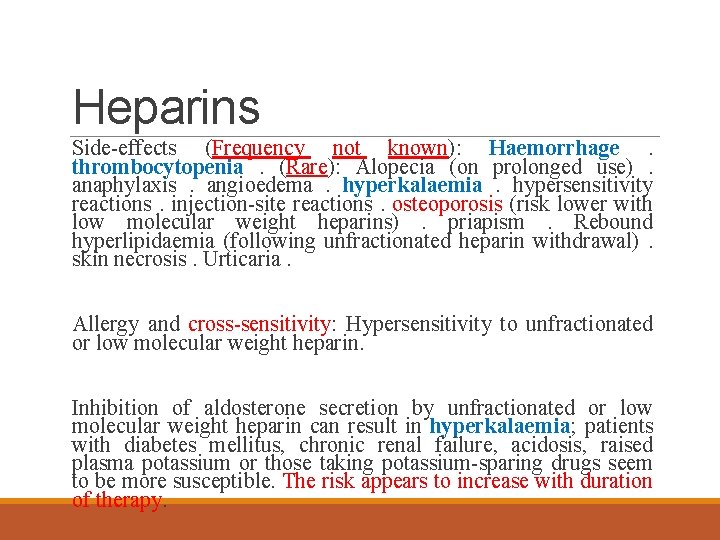 Heparins Side-effects (Frequency not known): Haemorrhage. thrombocytopenia. (Rare): Alopecia (on prolonged use). anaphylaxis. angioedema.
