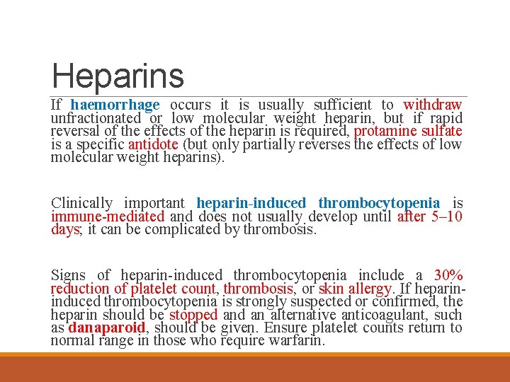 Heparins If haemorrhage occurs it is usually sufficient to withdraw unfractionated or low molecular