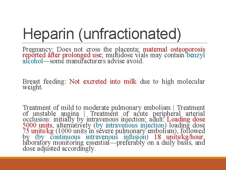 Heparin (unfractionated) Pregnancy: Does not cross the placenta; maternal osteoporosis reported after prolonged use;