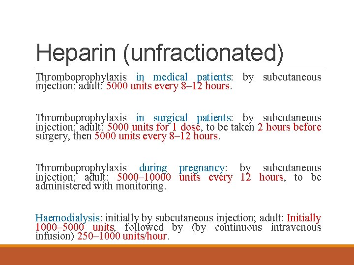 Heparin (unfractionated) Thromboprophylaxis in medical patients: by subcutaneous injection; adult: 5000 units every 8–
