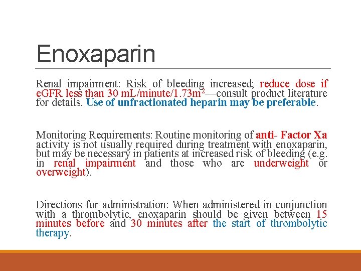 Enoxaparin Renal impairment: Risk of bleeding increased; reduce dose if e. GFR less than