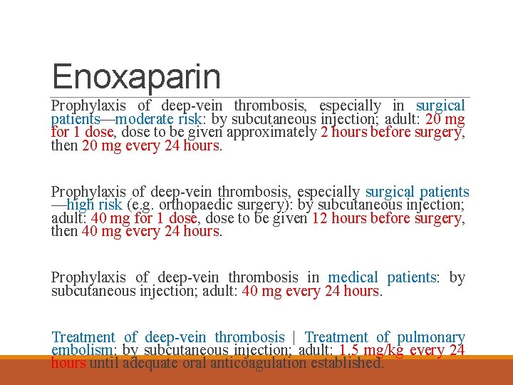Enoxaparin Prophylaxis of deep-vein thrombosis, especially in surgical patients—moderate risk: by subcutaneous injection; adult: