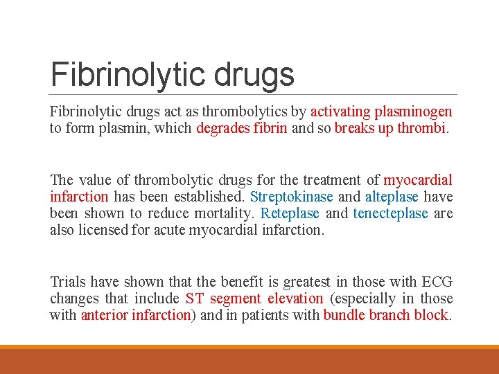 Fibrinolytic drugs act as thrombolytics by activating plasminogen to form plasmin, which degrades fibrin