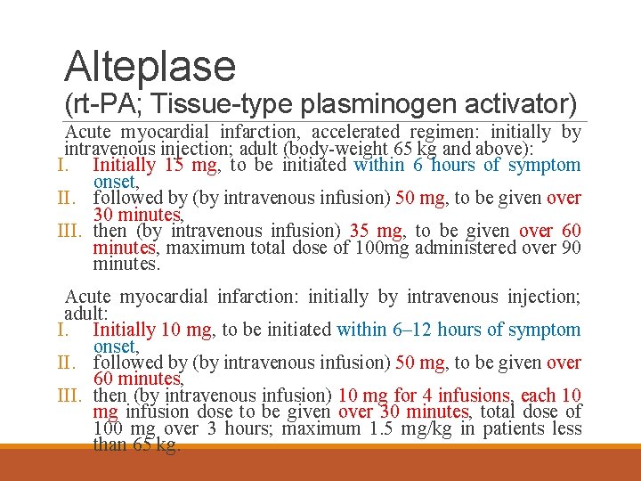 Alteplase (rt-PA; Tissue-type plasminogen activator) Acute myocardial infarction, accelerated regimen: initially by intravenous injection;