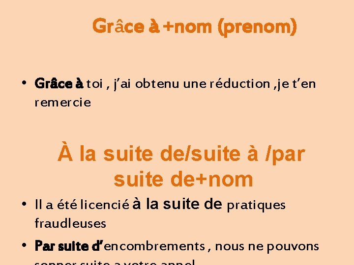 Grâce à +nom (prenom) • Grâce à toi , j’ai obtenu une réduction ,