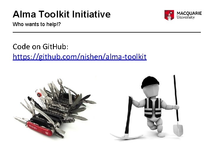 Alma Toolkit Initiative Who wants to help!? Code on Git. Hub: https: //github. com/nishen/alma-toolkit