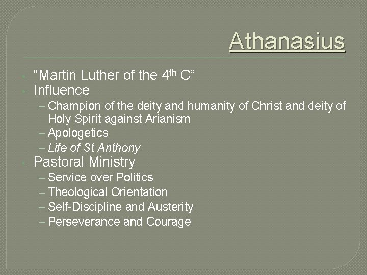 Athanasius • • “Martin Luther of the 4 th C” Influence – Champion of Athanasius • • “Martin Luther of the 4 th C” Influence – Champion of