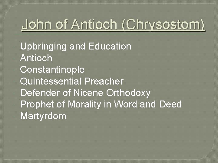 John of Antioch (Chrysostom) Upbringing and Education Antioch Constantinople Quintessential Preacher Defender of Nicene John of Antioch (Chrysostom) Upbringing and Education Antioch Constantinople Quintessential Preacher Defender of Nicene
