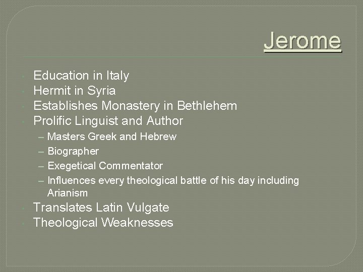 Jerome • • Education in Italy Hermit in Syria Establishes Monastery in Bethlehem Prolific Jerome • • Education in Italy Hermit in Syria Establishes Monastery in Bethlehem Prolific
