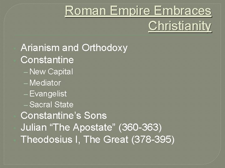 Roman Empire Embraces Christianity • • Arianism and Orthodoxy Constantine – New Capital – Roman Empire Embraces Christianity • • Arianism and Orthodoxy Constantine – New Capital –