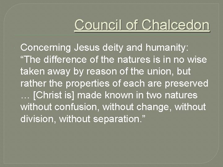 Council of Chalcedon Concerning Jesus deity and humanity: “The difference of the natures is Council of Chalcedon Concerning Jesus deity and humanity: “The difference of the natures is