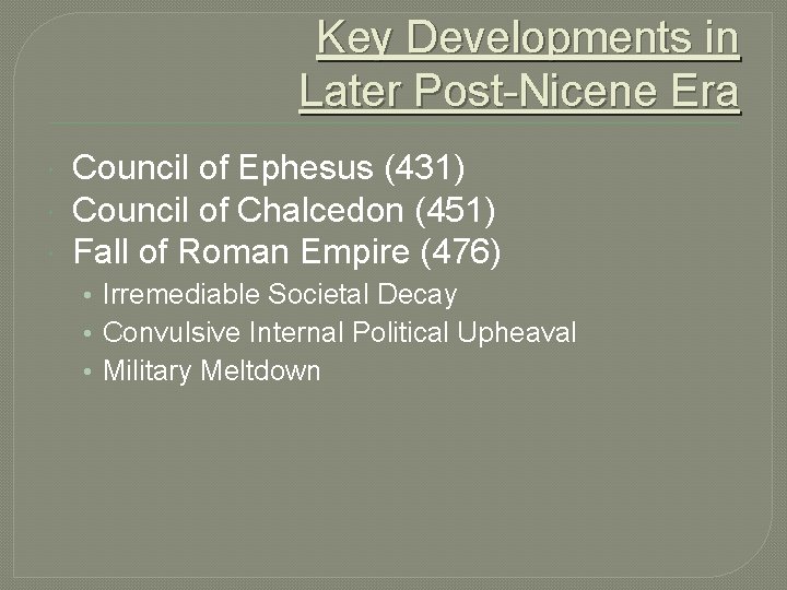 Key Developments in Later Post-Nicene Era Council of Ephesus (431) Council of Chalcedon (451) Key Developments in Later Post-Nicene Era Council of Ephesus (431) Council of Chalcedon (451)