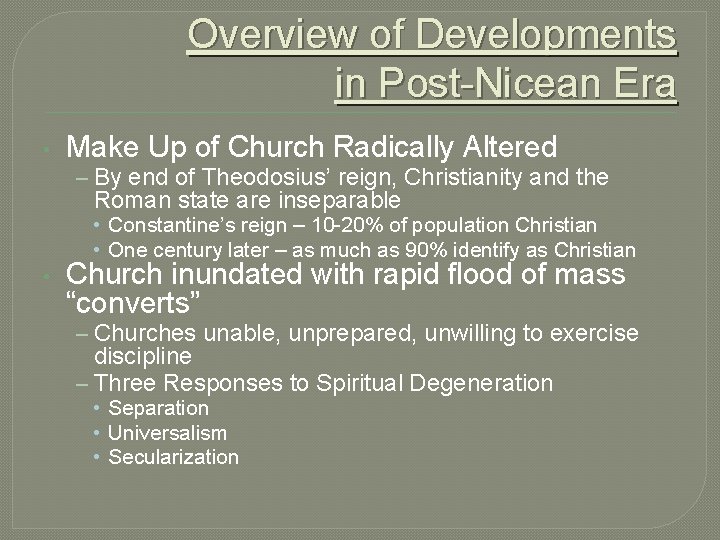Overview of Developments in Post-Nicean Era • Make Up of Church Radically Altered – Overview of Developments in Post-Nicean Era • Make Up of Church Radically Altered –