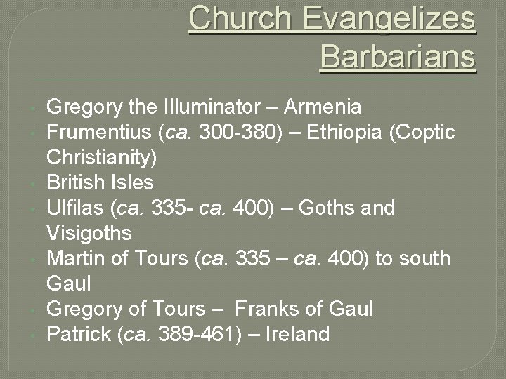 Church Evangelizes Barbarians • • Gregory the Illuminator – Armenia Frumentius (ca. 300 -380) Church Evangelizes Barbarians • • Gregory the Illuminator – Armenia Frumentius (ca. 300 -380)