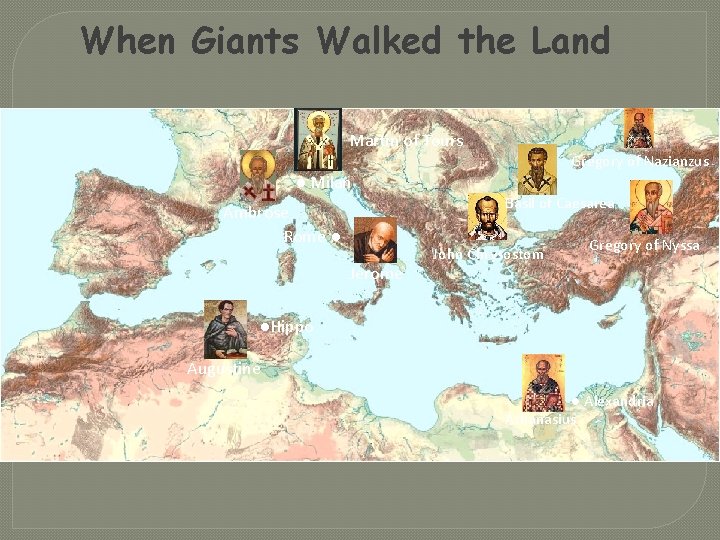 When Giants Walked the Land Martin of Tours ● Milan Ambrose Rome ● Jerome When Giants Walked the Land Martin of Tours ● Milan Ambrose Rome ● Jerome