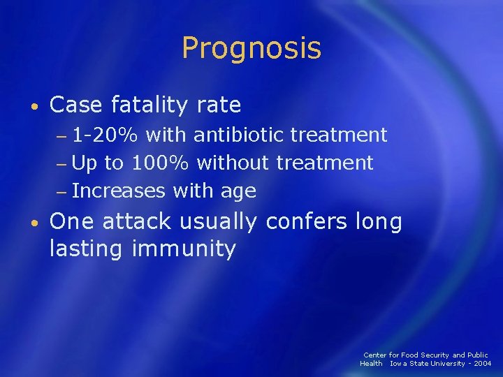 Prognosis • Case fatality rate − 1 -20% with antibiotic treatment − Up to