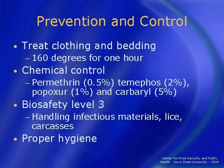 Prevention and Control • Treat clothing and bedding − 160 • degrees for one