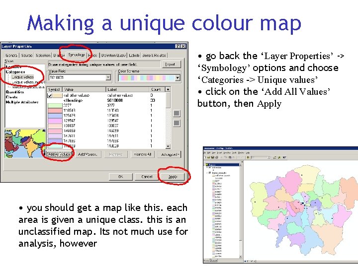 Making a unique colour map • go back the ‘Layer Properties’ -> ‘Symbology’ options