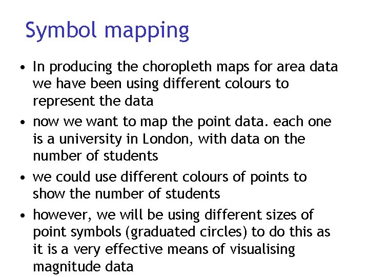 Symbol mapping • In producing the choropleth maps for area data we have been