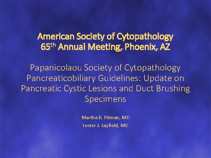 American Society of Cytopathology 65 th Annual Meeting, Phoenix, AZ Papanicolaou Society of Cytopathology