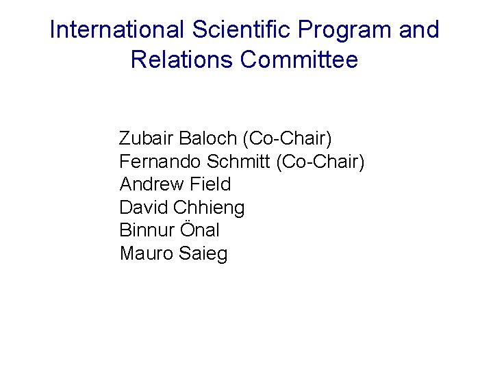 International Scientific Program and Relations Committee Zubair Baloch (Co-Chair) Fernando Schmitt (Co-Chair) Andrew Field