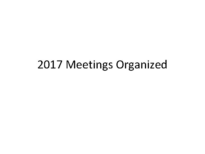 2017 Meetings Organized 